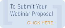 Click Here to Submit Your Webinar Proposal
